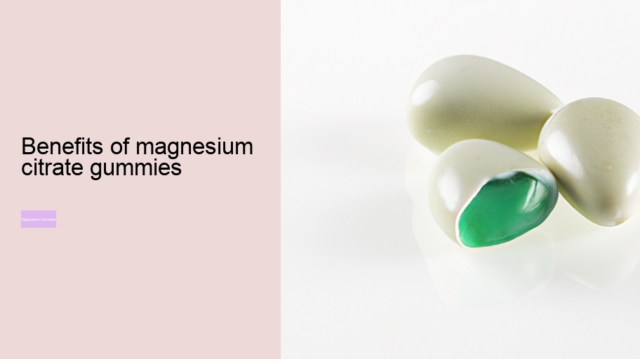 benefits of magnesium citrate gummies