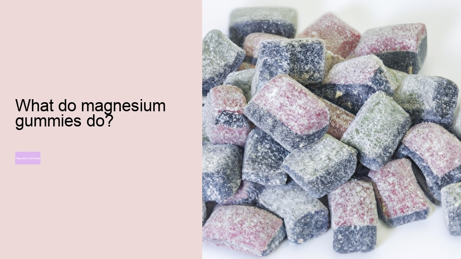 What do magnesium gummies do?