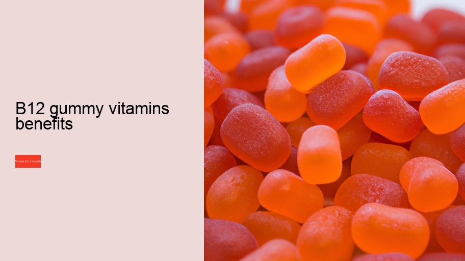 b12 gummy vitamins benefits