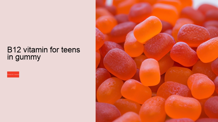 b12 vitamin for teens in gummy