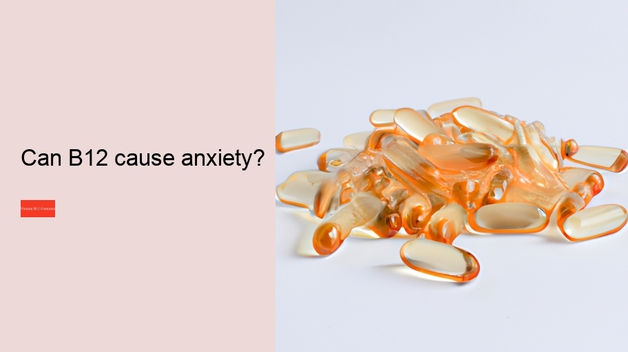 Can B12 cause anxiety?