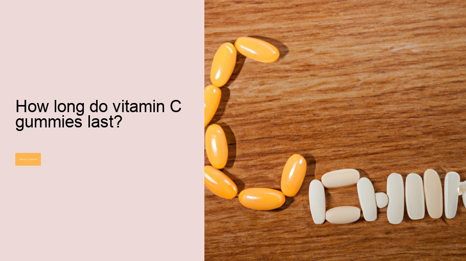 How long do vitamin C gummies last?