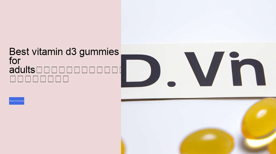 best vitamin d3 gummies for adults																									