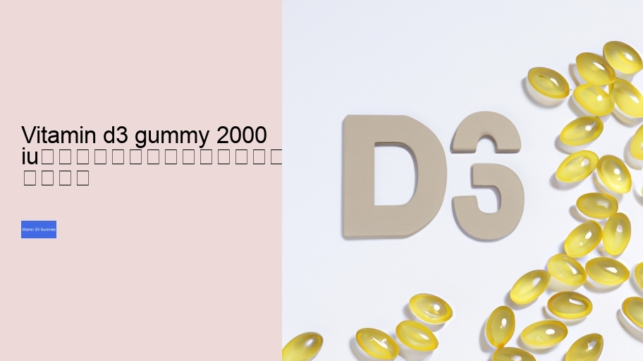 vitamin d3 gummy 2000 iu																									